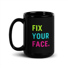 Fix Your Face Morning Coffee Black Glossy Mug
