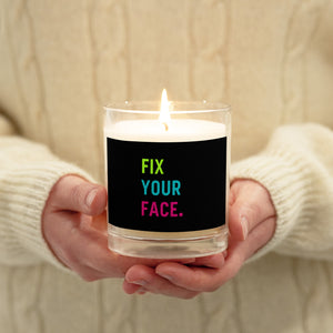 Fix Your Face Glass jar soy wax candle