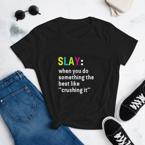 Slay: Women's short sleeve t-shirt