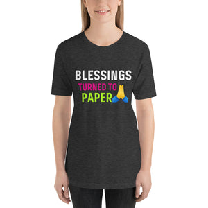 "Blessings Turned To Paper" Short-Sleeve Unisex T-Shirt