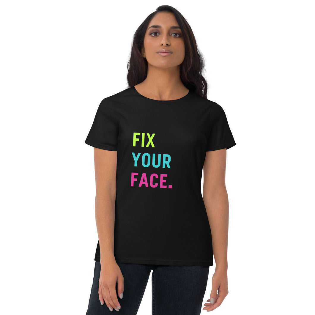 Fix Your Face t-shirt
