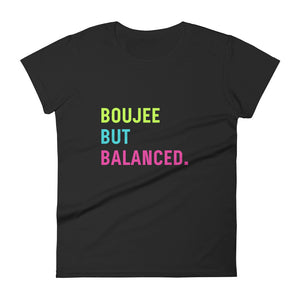 Boujee But Balanced t-shirt